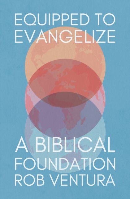 Equipped to Evangelize - A Biblical Foundation