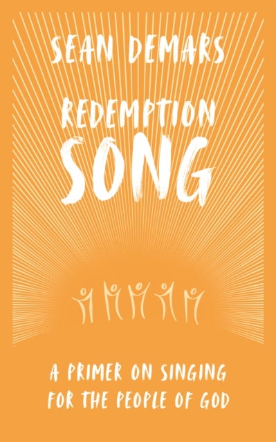 Redemption Song - A Primer on Singing for the People of God