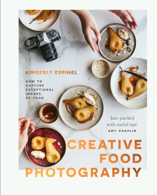 Creative food photography - How to capture exceptional images of food
