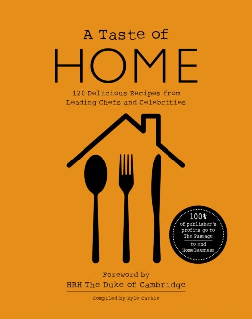 A TASTE OF HOME - 120 Delicious Recipes from Leading Chefs and Celebrities