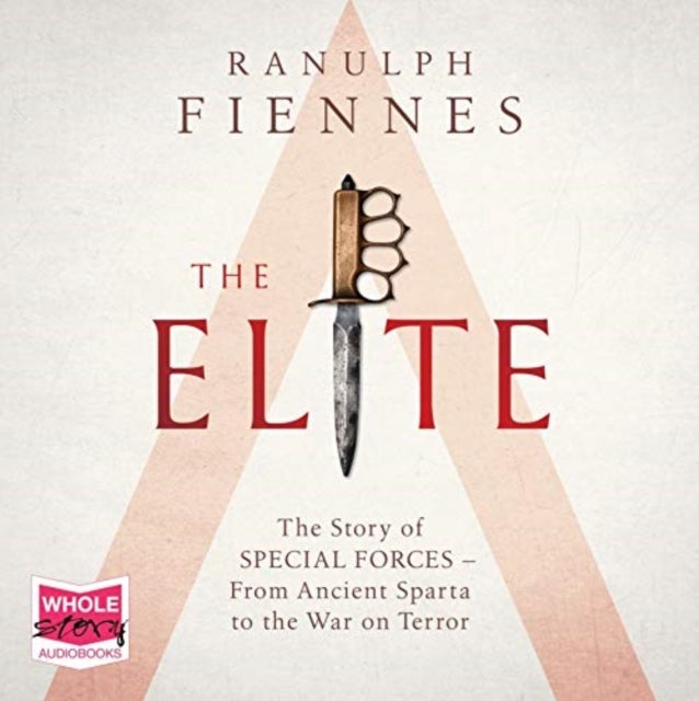 The Elite - The Story of Special Forces – From Ancient Sparta to the Gulf War
