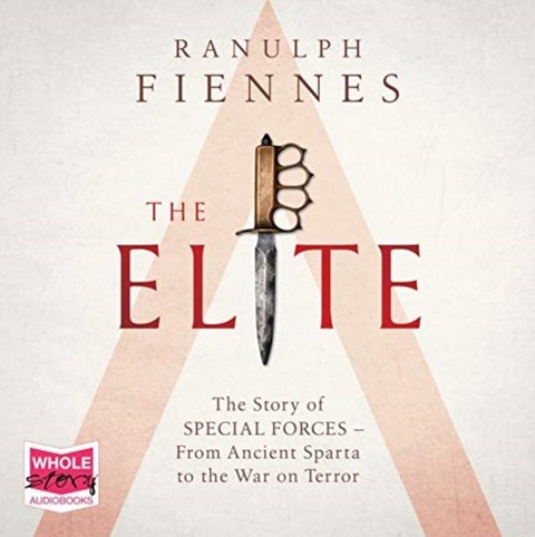 The Elite - The Story of Special Forces – From Ancient Sparta to the Gulf War
