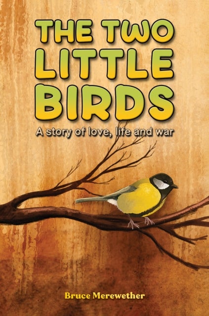 The Two Little Birds - A story of love, life and war