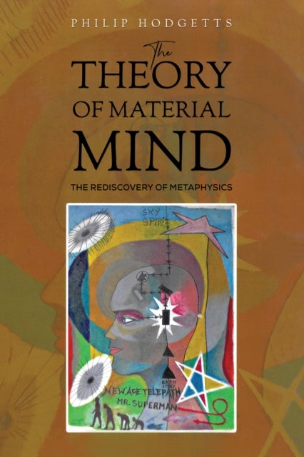 The Theory of Material Mind - The Rediscovery of Metaphysics