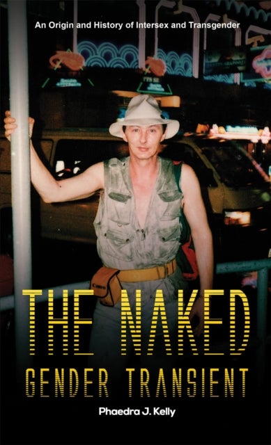 The Naked Gender Transient - An Origin and History of Intersex and Transgender