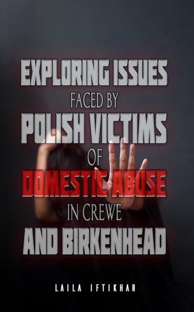 Exploring Issues Faced by Polish Victims of Domestic Abuse in Crewe and Birkenhead