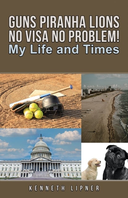 Guns Piranha Lions No Visa No Problem! - My Life and Times