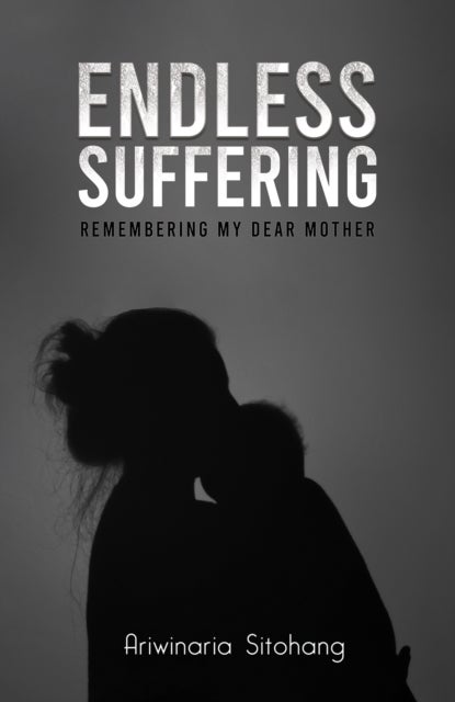 Endless Suffering - Remembering my Dear Mother