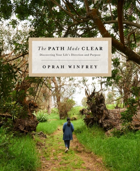 The Path Made Clear - Discovering Your Life's Direction and Purpose