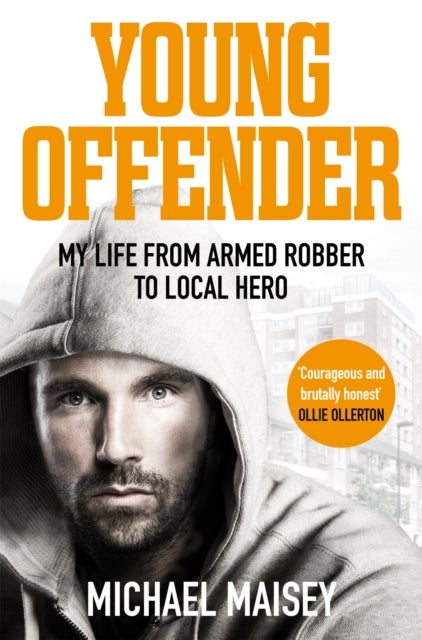 Young Offender - My Life from Armed Robber to Local Hero