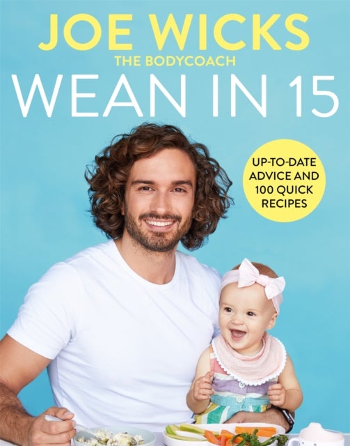 Wean in 15 - Up-to-date Advice and 100 Quick Recipes