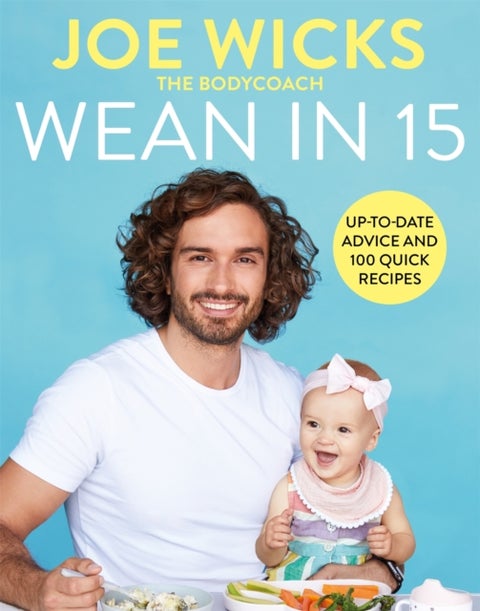 Wean in 15 - Up-to-date Advice and 100 Quick Recipes