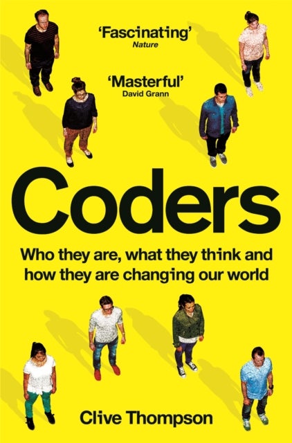 Coders - Who They Are, What They Think and How They Are Changing Our World