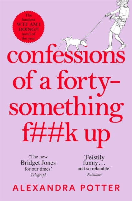 Confessions of a Forty-Something F**k Up - The New Bridget Jones for Our Times