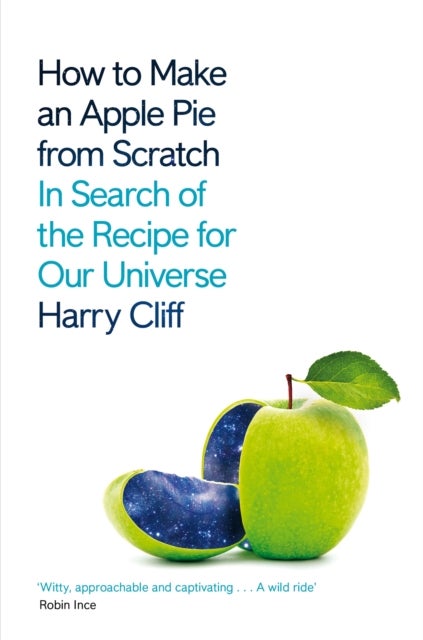How to Make an Apple Pie from Scratch - In Search of the Recipe for Our Universe