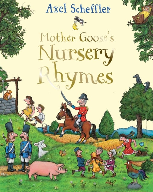 Mother Goose's Nursery Rhymes - A Complete Collection of All Your Favourites