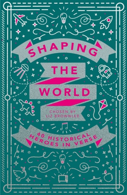 Shaping the World - 40 Historical Heroes in Verse