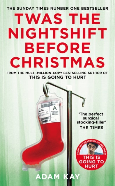 Twas The Nightshift Before Christmas - Festive Diaries from the Creator of This Is Going to Hurt
