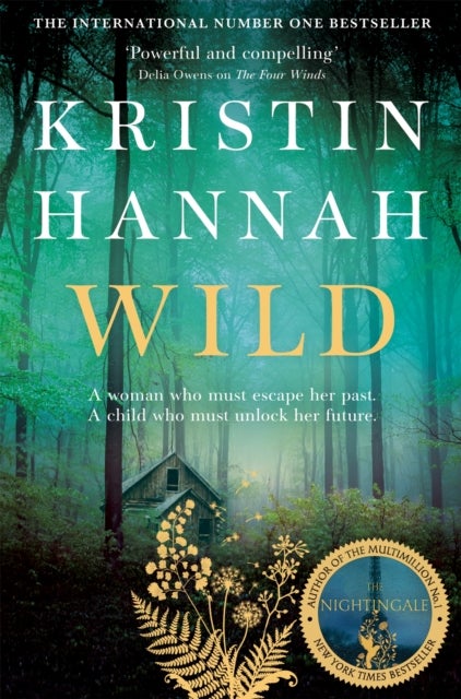Wild - From the multimillion copy bestselling author of The Women, The Nightingale and The Four Winds
