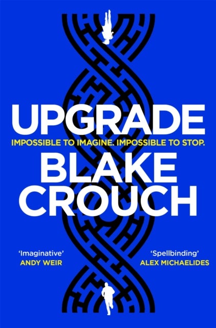 Upgrade - An Immersive, Mind-Bending Thriller From The Author of Dark Matter