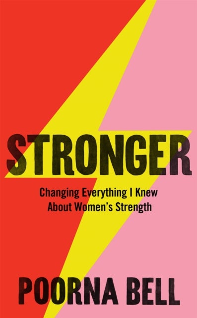 Stronger - Changing Everything I Knew About Women’s Strength