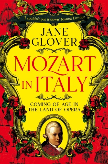 Mozart in Italy - Coming of Age in the Land of Opera