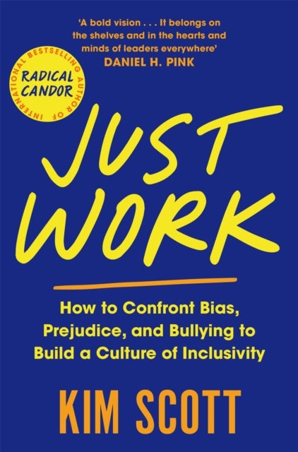 Just Work - How to Confront Bias, Prejudice and Bullying to Build a Culture of Inclusivity