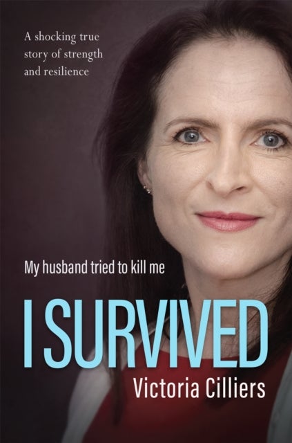 I Survived - I married a charming man. Then he tried to kill me. A true story.
