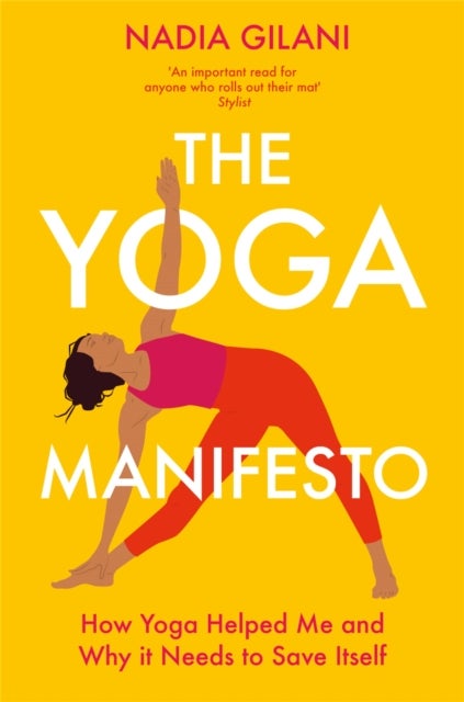The Yoga Manifesto - How Yoga Helped Me and Why it Needs to Save Itself