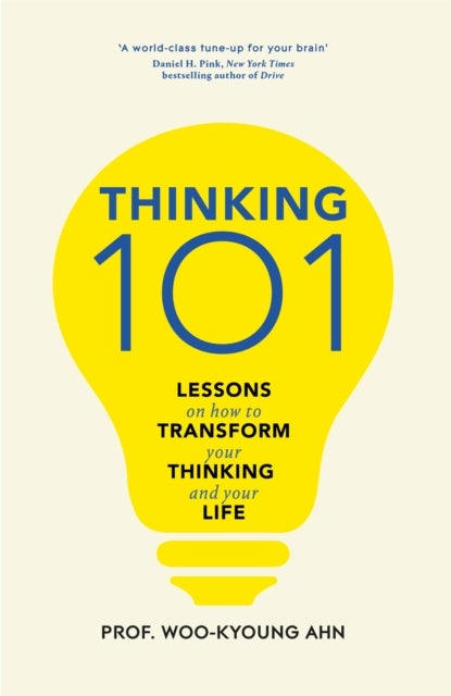 Thinking 101 - Lessons on How To Transform Your Thinking and Your Life