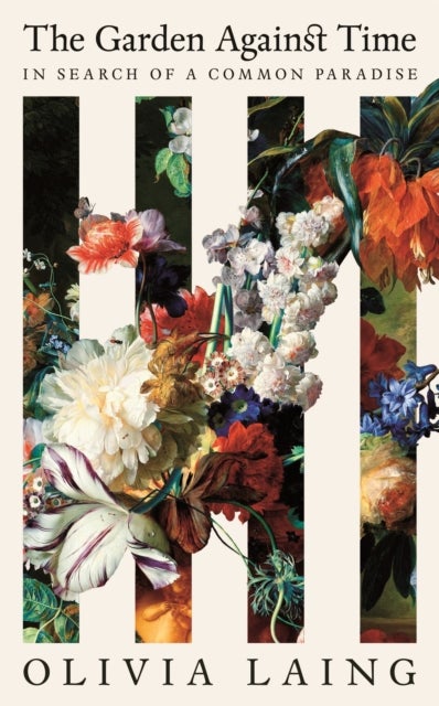 The Garden Against Time - In Search of a Common Paradise