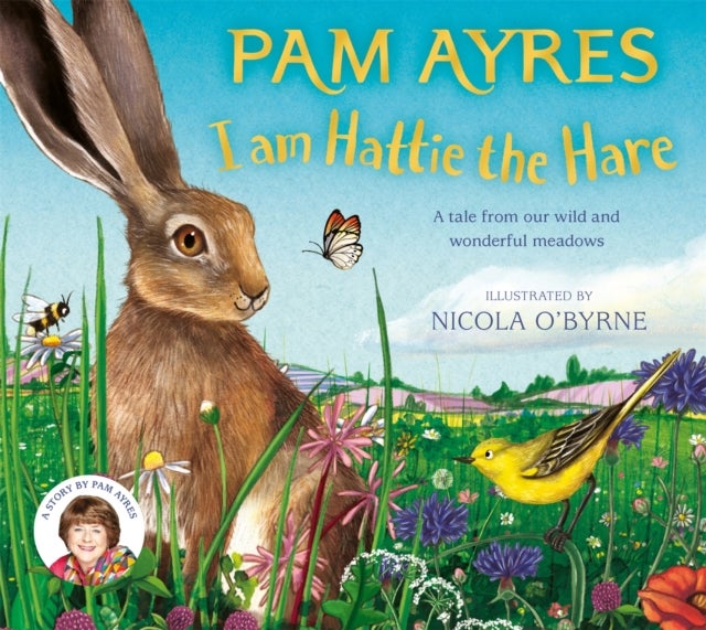 I am Hattie the Hare - A Tale from our Wild and Wonderful Meadows