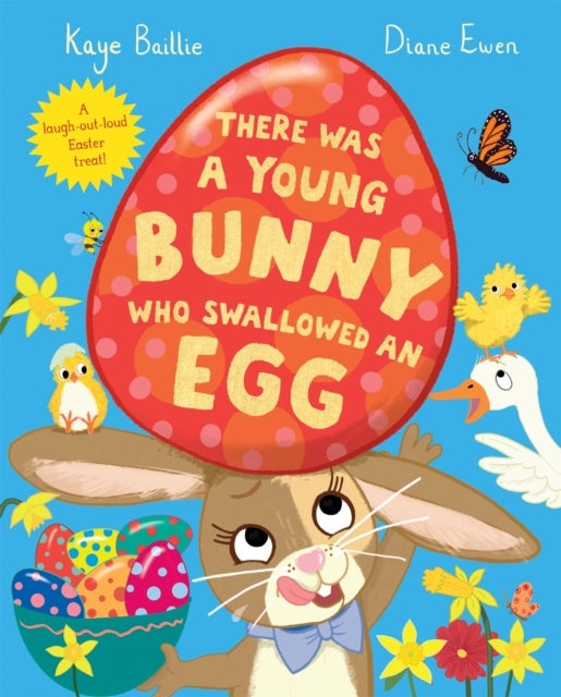 There Was a Young Bunny Who Swallowed an Egg - A laugh out loud Easter treat!