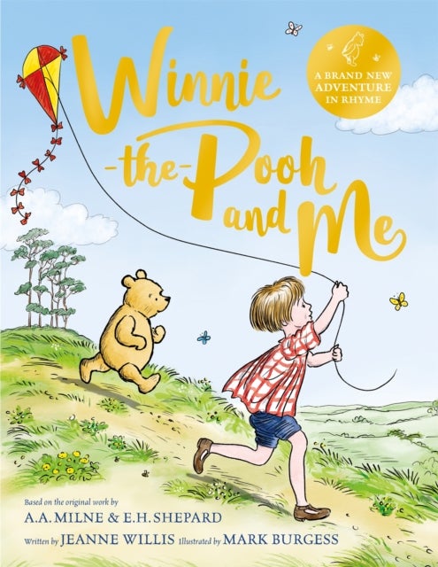 Winnie-the-Pooh and Me - A Winnie-the-Pooh adventure in rhyme, featuring A.A Milne's and E.H Shepard's beloved characters