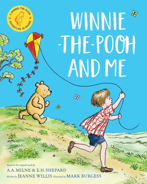 Winnie-the-Pooh and Me - A Winnie-the-Pooh adventure in rhyme, featuring A.A Milne's and E.H Shepard's beloved characters