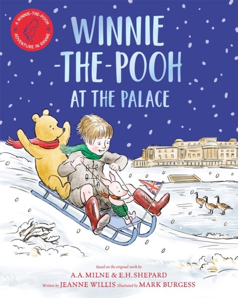 Winnie-the-Pooh at the Palace - A Winnie-the-Pooh adventure in rhyme, featuring A.A Milne's and E.H Shepard's classic characters