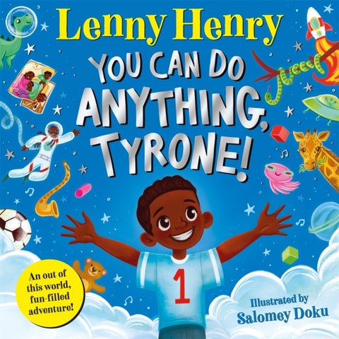 You Can Do Anything, Tyrone! - An Out of This World, Fun-filled Adventure