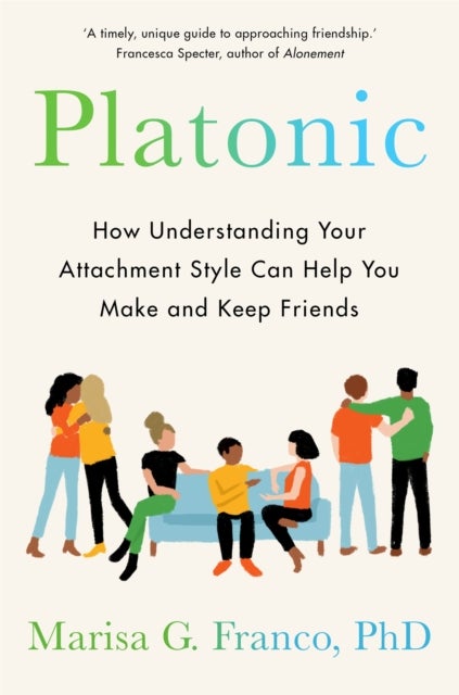 Platonic - How to Make and Keep Friends as an Adult
