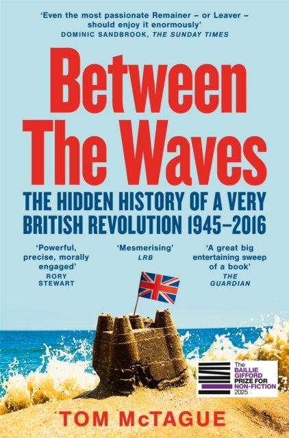 Between the Waves - The Hidden History of a Very British Revolution 1945-2016