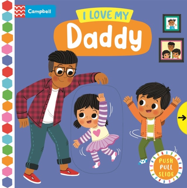 I Love My Daddy - A Push, Pull, Slide Book
