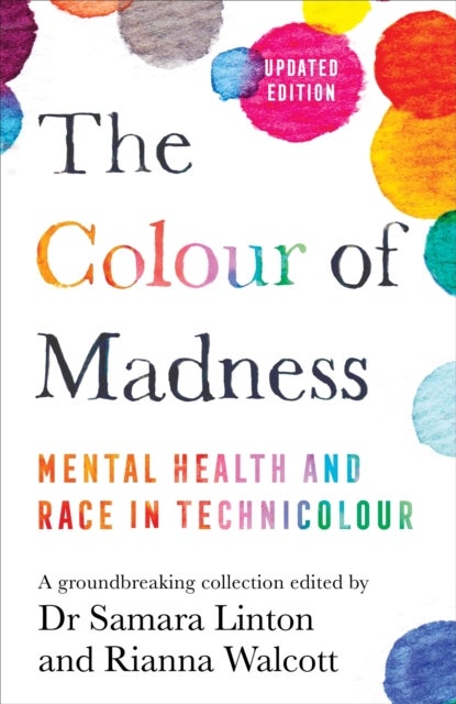 The Colour of Madness - 65 Writers Reflect on Race and Mental Health