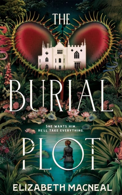 The Burial Plot - The bewitching, seductive gothic thriller from the author of The Doll Factory