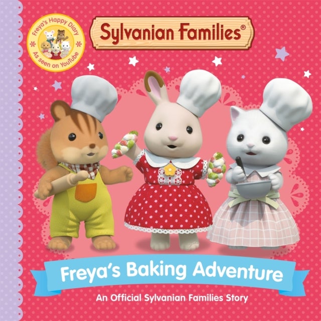 Sylvanian Families: Freya's Baking Adventure - An Official Sylvanian Families Story