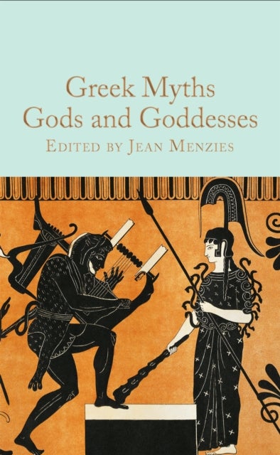 Greek Myths: Gods and Goddesses - Macmillan Collector's Library