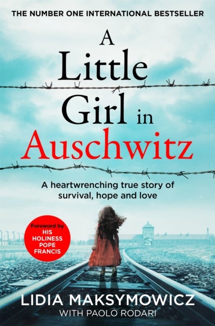 A Little Girl in Auschwitz - A heart-wrenching true story of survival, hope and love