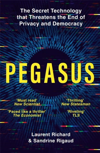Pegasus - The Secret Technology that Threatens the End of Privacy and Democracy