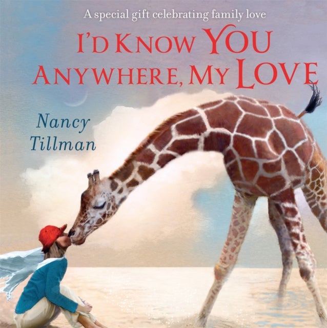 I'd Know You Anywhere, My Love - A special gift celebrating family love