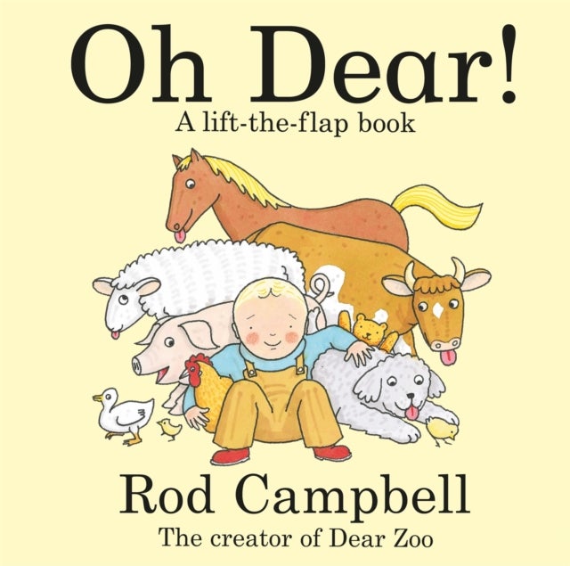 Oh Dear! - A lift-the-flap farm book from the creator of Dear Zoo