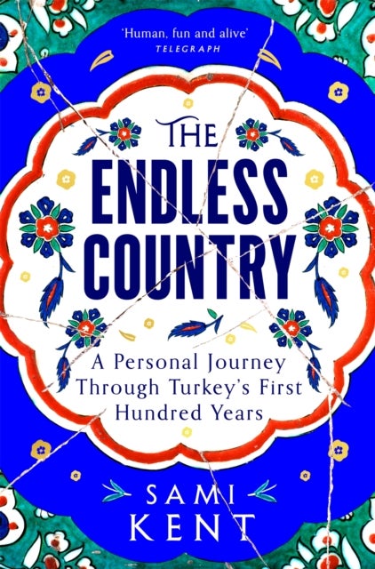 The Endless Country - A Personal Journey Through Turkey's First Hundred Years