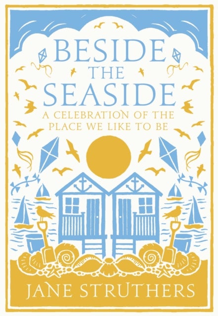Beside the Seaside - A Celebration of the Place We Like to Be